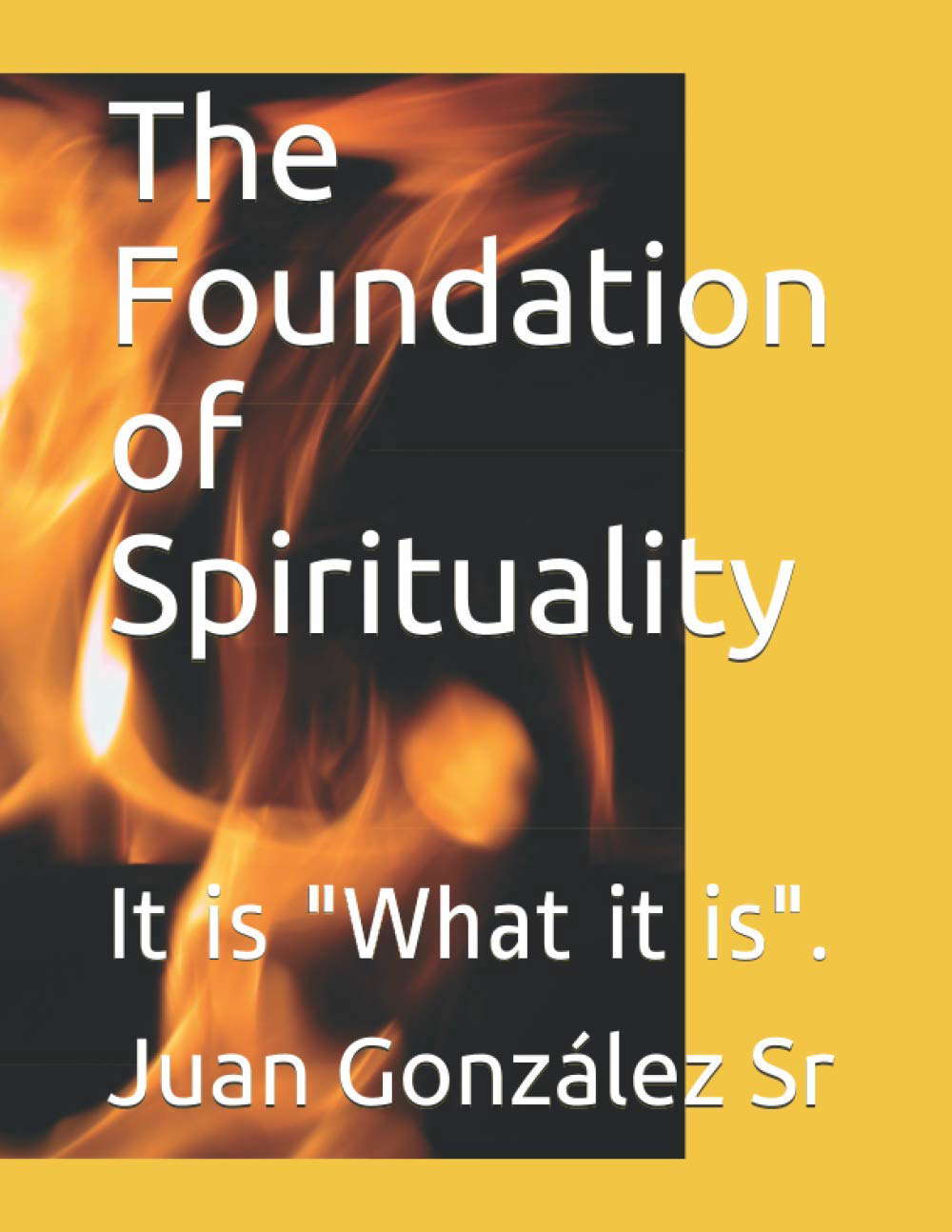 The Foundation of Spirituality: It is "What it is". poster