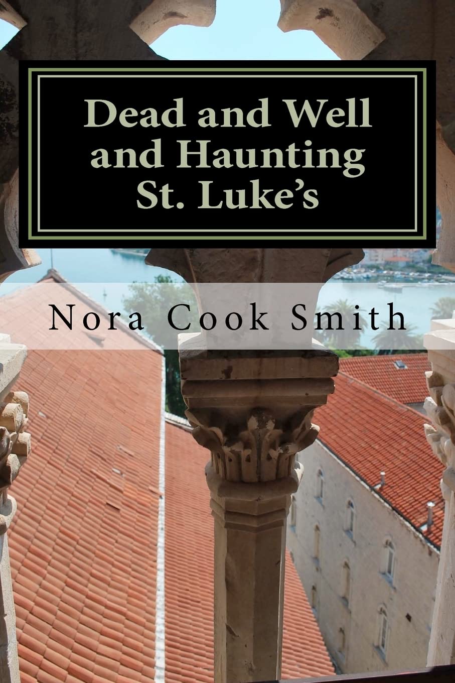 Dead and Well and Haunting St. Luke's: A Novella poster