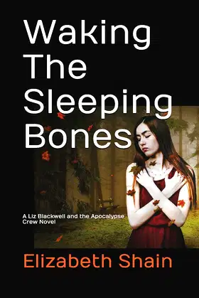 Waking The Sleeping Bones (Liz Blackwell and the Apocalypse Crew) poster