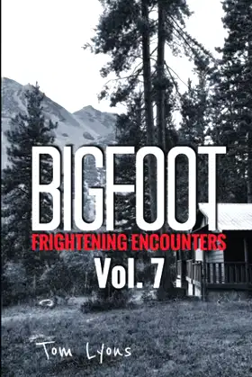 Bigfoot Frightening Encounters: Volume 7 poster