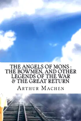 The angels of Mons : The bowmen, and other legends of the war poster