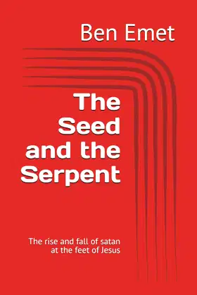 The Seed and the Serpent: The rise and fall of satan at the feet of Jesus poster