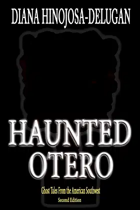 Haunted Otero: Ghost Tales from the American Southwest poster