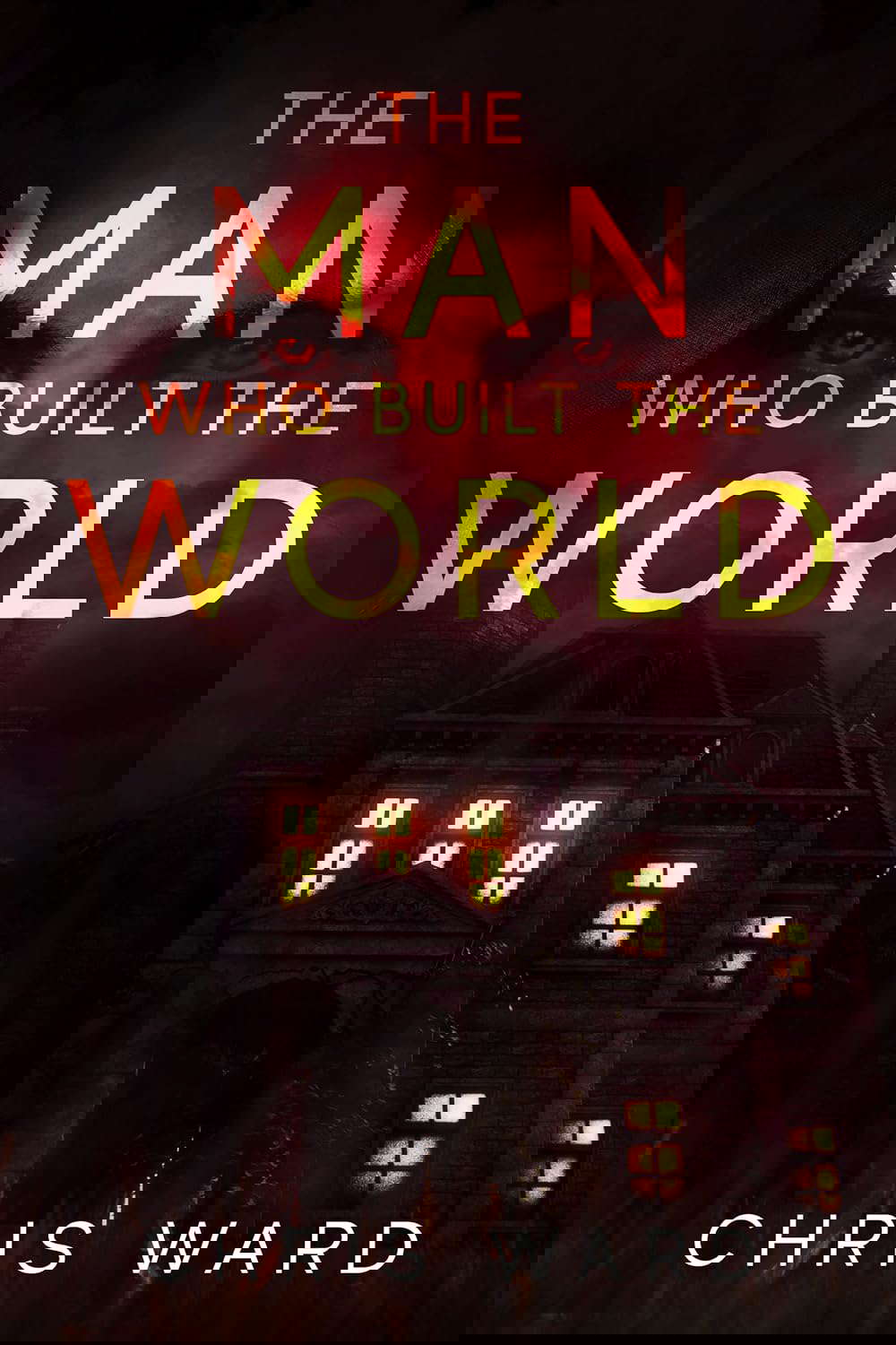 The Man Who Built the World (Chris Ward's standalone novels) poster