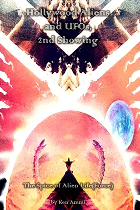 Hollywood Aliens and UFOs, 2nd Showing: The Spice of Alien Life(Force) poster