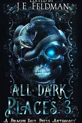 All Dark Places 3: A Dragon Soul Press Anthology poster