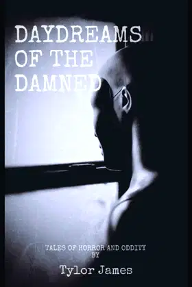 Daydreams of the Damned: Tales of Horror & Oddity poster