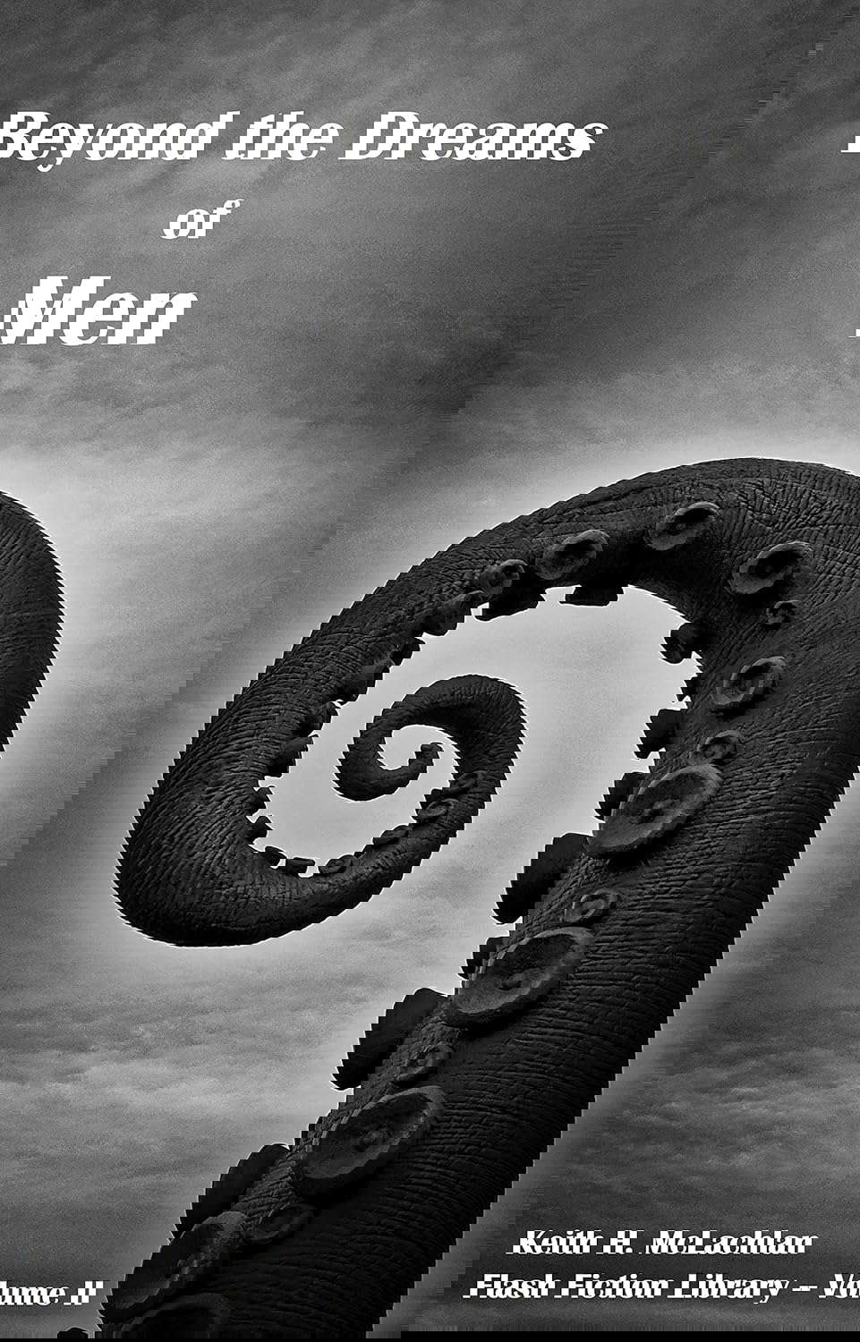 Flash Fiction Library - Volume II: Beyond the Dreams of Men poster