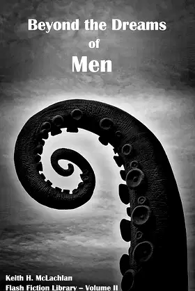 Flash Fiction Library - Volume II: Beyond the Dreams of Men poster