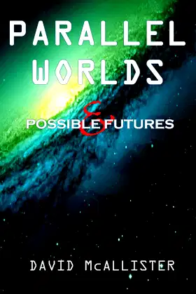 Parallel Worlds and Possible Futures poster