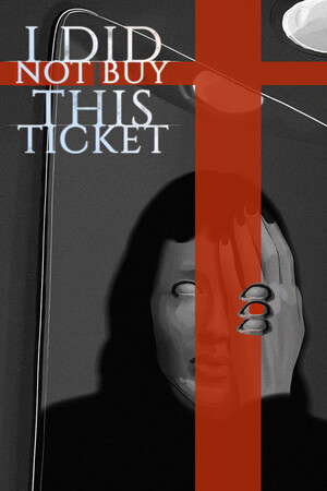 I Did Not Buy This Ticket poster