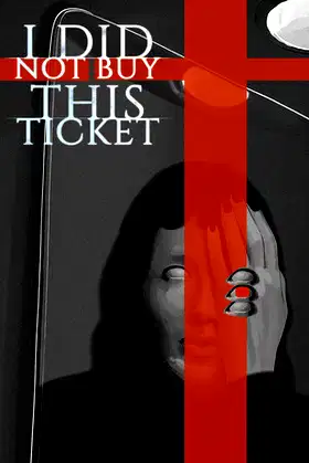 I Did Not Buy This Ticket poster