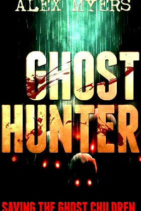 Ghost Hunter: Saving the Ghost Children (A Danny Hunter Novel Book 1) poster