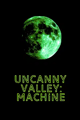 Uncanny Valley: Machine poster