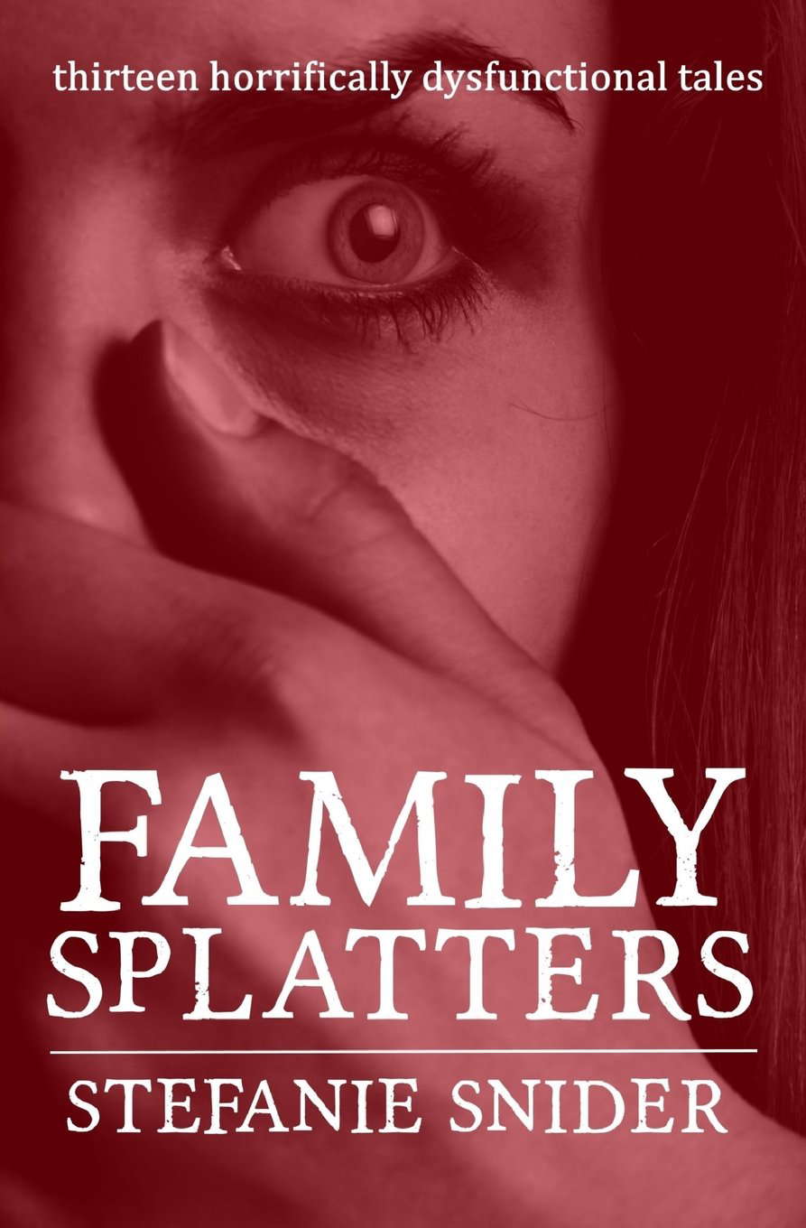 Family Splatters: Thirteen Horrifically Dysfunctional Tales poster