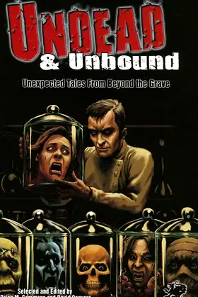 Undead & Unbound: Unexpected Tales From Beyond the Grave (Chaosium Fiction) poster