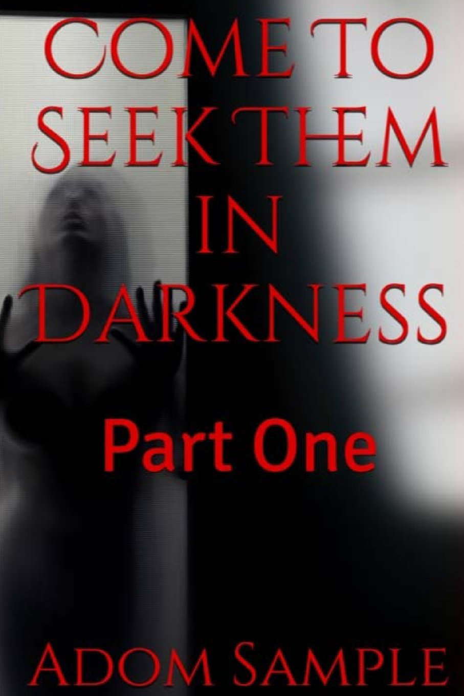 Come to Seek Them in Darkness poster