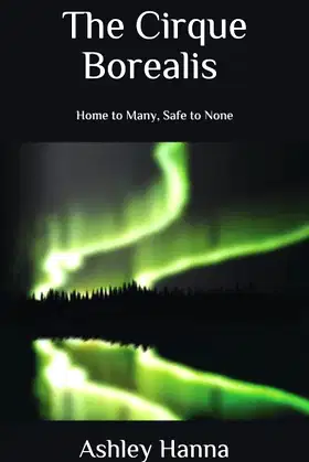 The Cirque Borealis: Home To Many, Safe To None poster