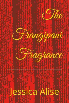 The Frangipani Fragrance: The Lost Histories poster