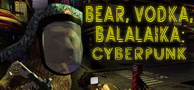 BEAR, VODKA, BALALAIKA: Cyberpunk capsule