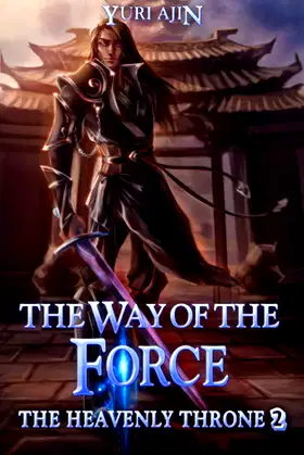 The Way of the Force (The Heavenly Throne 2): A LitRPG Wuxia Series poster