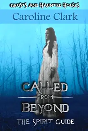 Called From Beyond: The Spirit Guide: Ghosts and Haunted Houses poster