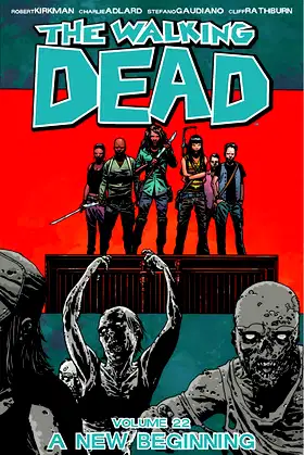 Walking Dead Volume 22: A New Beginning (Walking Dead, 22) poster