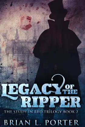 Legacy Of The Ripper (The Study In Red Trilogy) poster