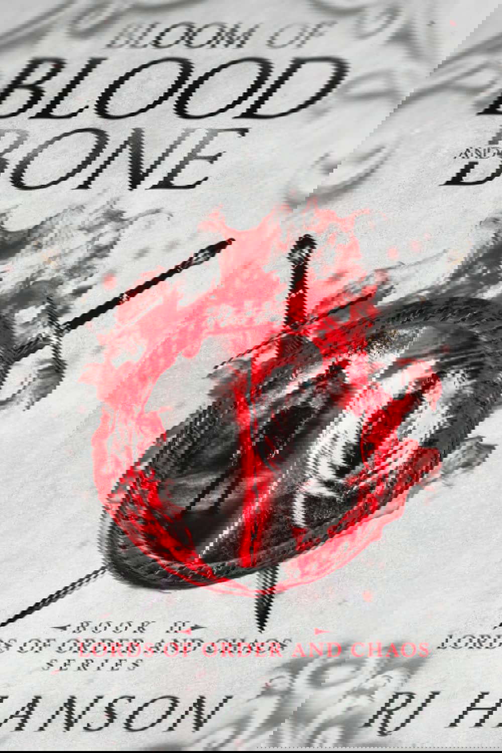 Bloom of Blood and Bone: Book II of the Lords of Order and Chaos Series poster