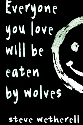 Everyone You Love Will Be Eaten by Wolves poster