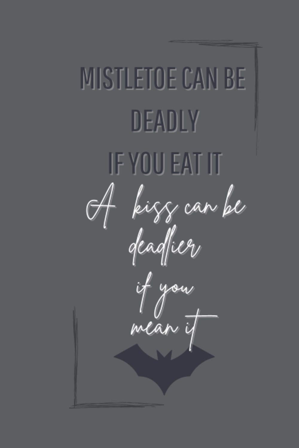 Mistletoe can be deadly...: 100 page notebook poster