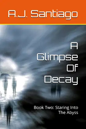 A Glimpse Of Decay: Book Two: Staring Into the Abyss poster