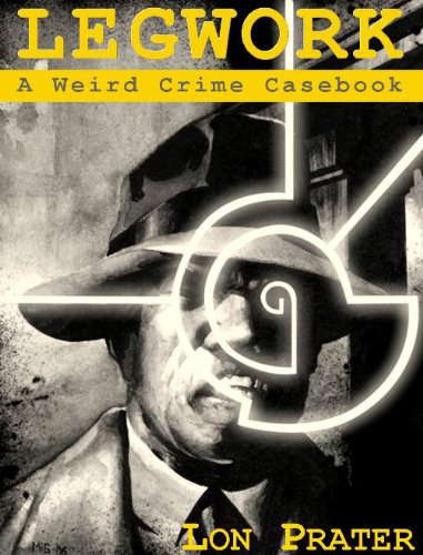 Legwork: A Weird Crime Casebook poster