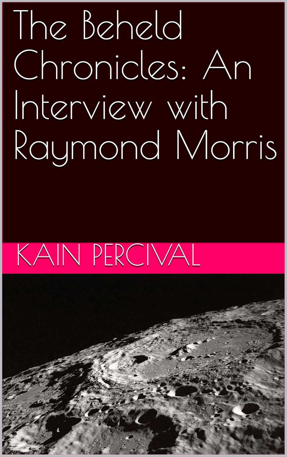 The Beheld Chronicles: An Interview with Raymond Morris poster