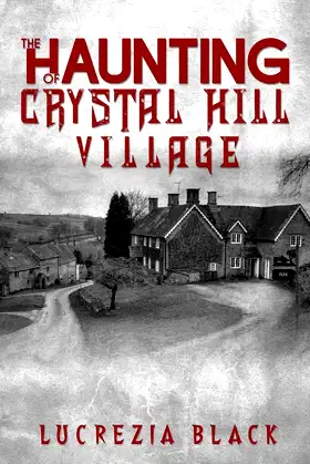 The Haunting Of Crystal Hill Village poster