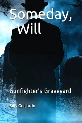 Someday, I Will: Gunfighter's Graveyard poster