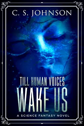 Till Human Voices Wake Us: A Science Fantasy Novel poster