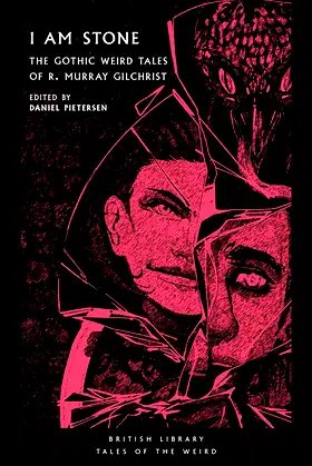 I Am Stone: The Gothic Weird Tales of R. Murray Gilchrist poster