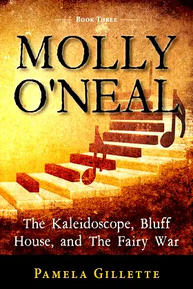 Molly O'Neal: The Kaleidoscope, Bluff House, and The Fairy War poster