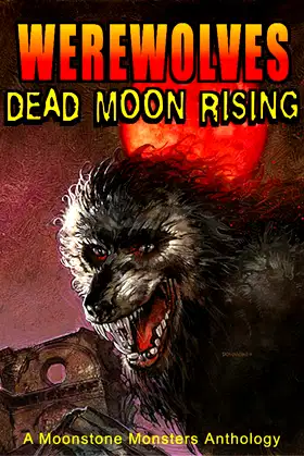 Werewolves: Dead Moon Rising (Moonstone Monsters Anthology) poster
