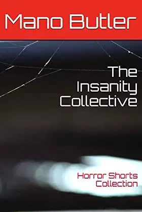 The Insanity Collective: A Horror Shorts Collection poster