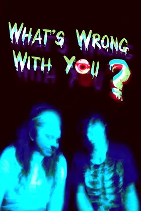 What's Wrong With You? poster