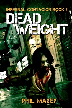 Deadweight: A Zombie Apocalypse Thriller (Infernal Contagion Book 2) poster