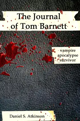 The Journal of Tom Barnett: vampire apocalypse survivor poster