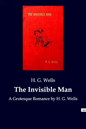 The Invisible Man: A Grotesque Romance by H. G. Wells poster