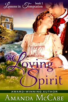 A Loving Spirit (Lessons in Temptation Series, Book 1): Regency Romance poster