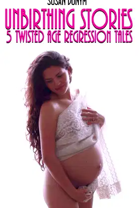 Unbirthing Stories: 5 Twisted Tales of Age Regression poster