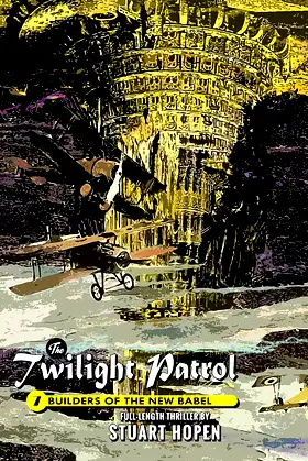 The Twilight Patrol #7: Builders of the New Babel poster