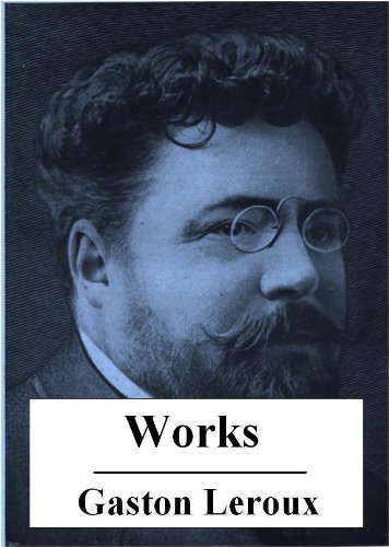 The Works of Gaston Leroux (with active table of contents) poster