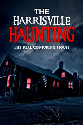 The Harrisville Haunting: The Real Conjuring House poster
